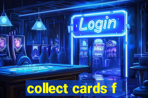 collect cards f